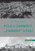 Miodrag Kalčić: “PULA U ZNANOSTI, ‘ZNANOST’ U PULI”