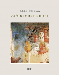 ALDO KLIMAN: “ZAČINI CRNE PROZE”