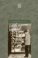 Mario Kalčić i skupina autora: “ČOVJEK U SVOME VREMENU”