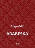 DRAGO ORLIĆ: “ARABESKA”