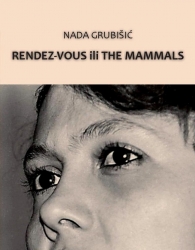 Nada Grubišić:  “RENDEZ-VOUS ili THE MAMMALS”