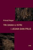 PRIMOŽ REPAR: “TRI DANA U ISTRI I JEDAN DAN PRIJE”