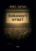 ROBI SELAN: “KOKOSOVI ORASI”