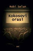 ROBI SELAN: “KOKOSOVI ORASI”