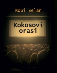 ROBI SELAN: “KOKOSOVI ORASI”