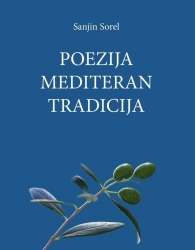 SANJIN SOREL: “POEZIJA, MEDITERAN, TRADICIJA”