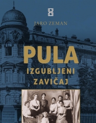 Jaro Zeman: “Pula –  izgubljeni zavičaj”