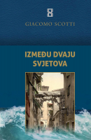 GIACOMO SCOTTI: “IZMEĐU DVAJU SVJETOVA”