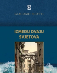 GIACOMO SCOTTI: “IZMEĐU DVAJU SVJETOVA”