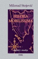 MILORAD STOJEVIĆ: “HISTRIA MOBILISSIMA”