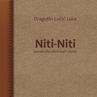 Objavili smo knjigu poetsko-filozofijskih eseja i studija   „NITI-NITI“ Dragutina Lučića Luce