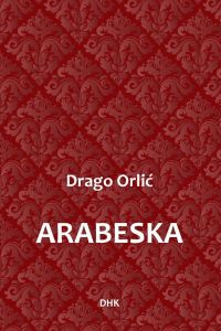 DRAGO ORLIĆ: “ARABESKA”