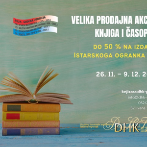 VELIKA BLAGDANSKA PRODAJNA AKCIJA ISTARSKOGA OGRANKA DHK: KNJIGE I ČASOPISI S POPUSTIMA I DO 50 % !