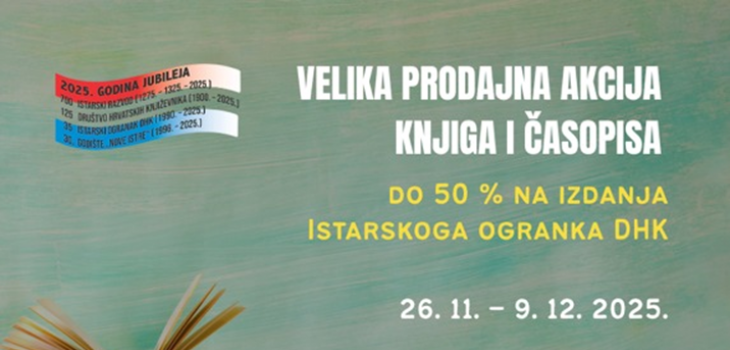 VELIKA BLAGDANSKA PRODAJNA AKCIJA ISTARSKOGA OGRANKA DHK: KNJIGE I ČASOPISI S POPUSTIMA I DO 50 % !